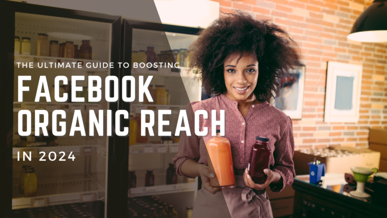 The Ultimate Guide to Boosting Facebook Organic Reach in 2024: Strategies That Actually Work